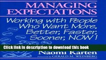Read Managing Expectations: Working with People Who Want More, Better, Faster, Sooner, Now!  Ebook