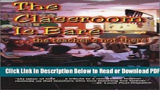 [Get] The Classroom Is Bare... The Teacher s Not There Popular Online