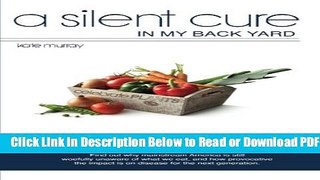 [Download] A Silent Cure in my Back Yard: Find out why mainstream America is still woefully