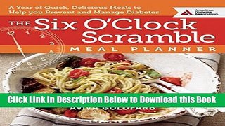 [Best] The Six O Clock Scramble Meal Planner: A Year of Quick, Delicious Meals to Help You Prevent