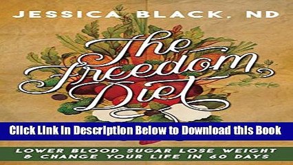 [Best] The Freedom Diet: Lower Blood Sugar, Lose Weight and Change Your Life in 60 Days Free Books