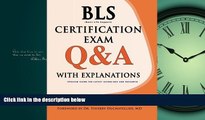 For you BLS Certification Exam Q A With Explanations