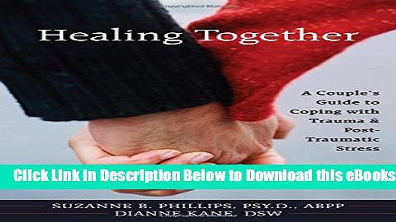 [PDF] Healing Together: A Couple s Guide to Coping with Trauma and Post-traumatic Stress Free Books