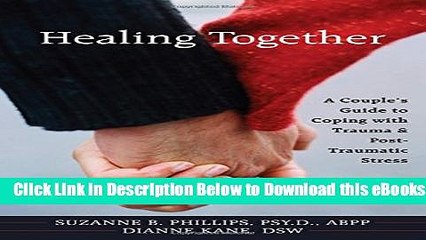 [PDF] Healing Together: A Couple s Guide to Coping with Trauma and Post-traumatic Stress Free Books