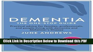 [Read] Dementia: The One-Stop Guide: Practical Advice for Families, Professionals, and People