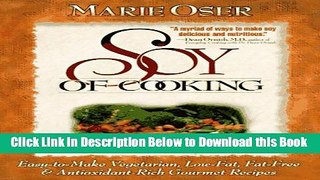 [Reads] Soy of Cooking; Easy to Make Vegetarian, Low-Fat, Fat-Free, and Antioxidant-Rich Gourmet