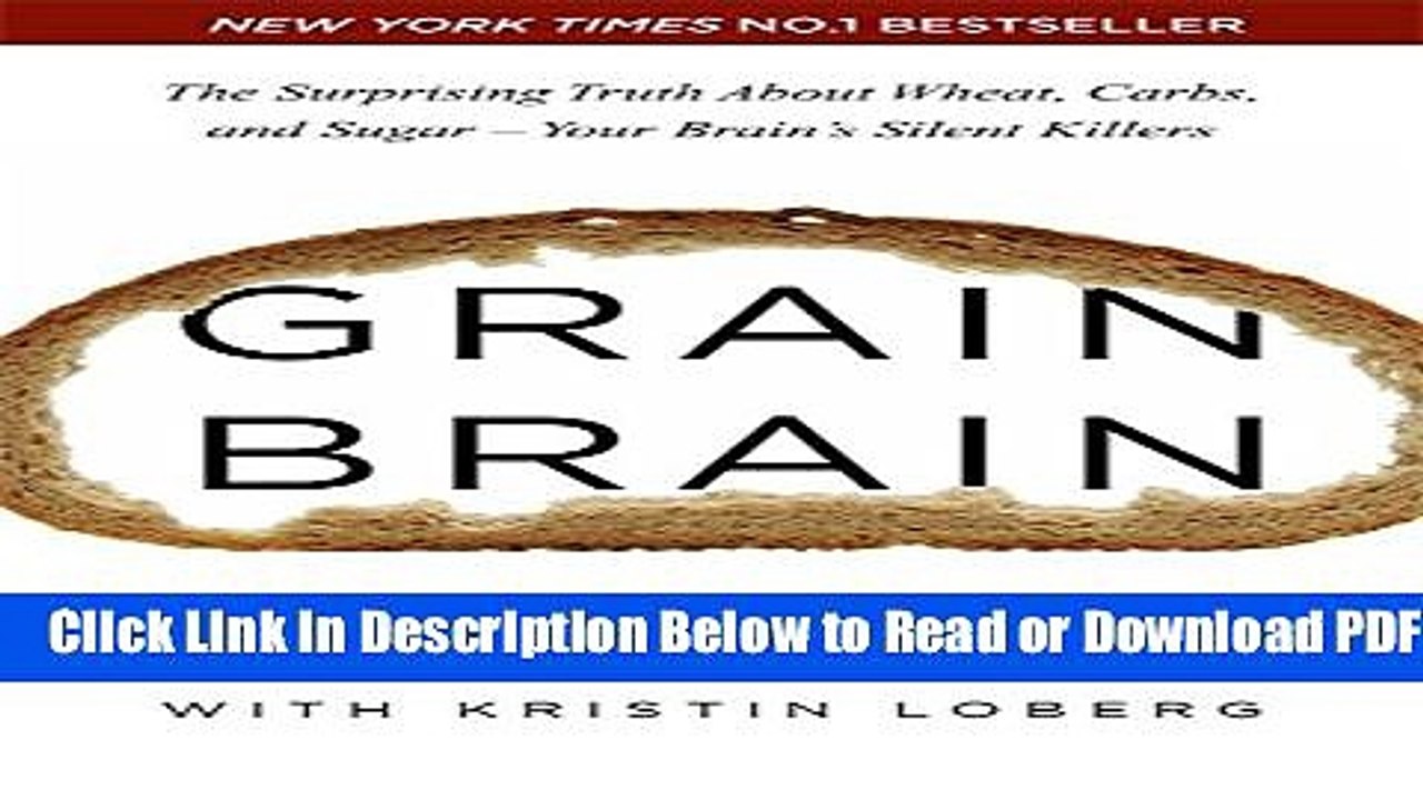 [Get] Grain Brain: The Surprising Truth About Wheat, Carbs, and Sugar - Your Brain s Silent