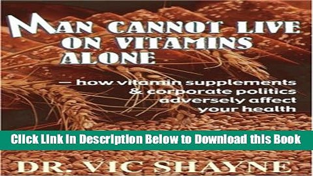 [Reads] Man Cannot Live on Vitamins Alone: How vitamin supplements corporate Free Books