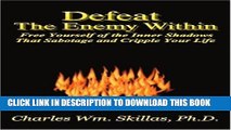 [PDF] Defeat the Enemy Within: Free Yourself of the Inner Shadows That Sabotage and Cripple Your