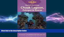 complete  Diving   Snorkeling Chuuk Lagoon, Pohnpei   Kosrae (Lonely Planet Diving and Snorkeling