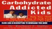 [PDF] Carbohydrate-Addicted Kids: Help Your Child or Teen Break Free of Junk Food and Sugar