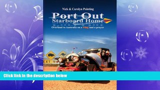 complete  Port Out Starboard Home: Overland to Australia on a Wing and a Prayer