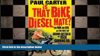 complete  Is That Bike Diesel, Mate?: One Man, One Bike and the First Lap Around Australia on Used