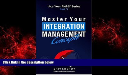 Online eBook Master Your Integration Management Concepts: Essential PMPÂ® Concepts Simplified (Ace