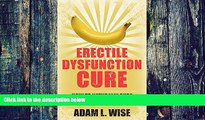 Big Deals  Erectile Dysfunction Cure: How To Naturally Cure Erectile Dysfunction Forever (Erectile