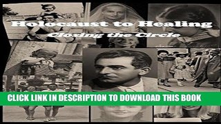 [PDF] Holocaust to Healing: Closing the Circle Full Collection