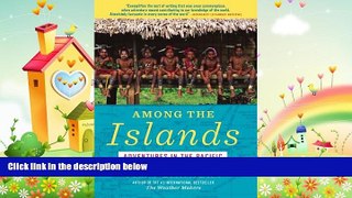 different   Among the Islands: Adventures in the Pacific