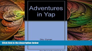 there is  Adventures in Yap