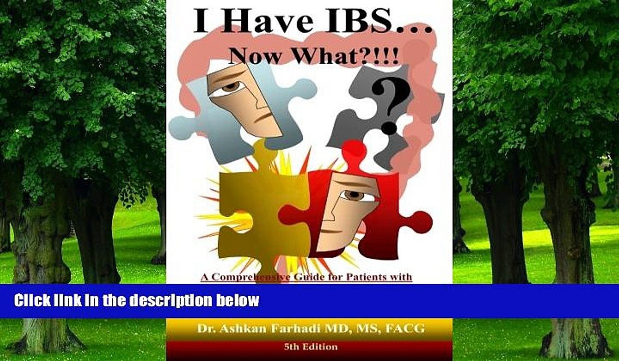 Big Deals  I Have IBS...Now What?!!!: A Comprehensive Guide for Patients with Irritable Bowel