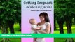 Big Deals  Getting Pregnant ... And What To Do If You Don t  Best Seller Books Most Wanted