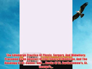 [PDF] The Edinburgh Practice Of Physic Surgery And Midwifery: Preceded By An Abstract Of The