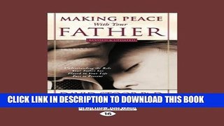 [PDF] Making Peace with Your Father: Understand the Role Your Father has Played in Your Life -