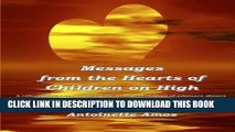 [PDF] Messages from the Hearts of Children on High: A Collection of Poems Reflecting the Feelings
