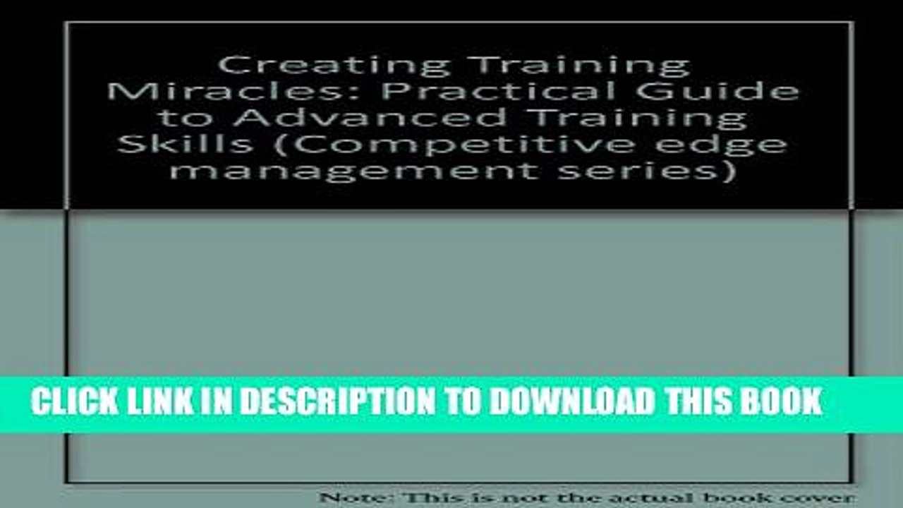 [PDF] Creating Training Miracles: Practical Guide to Advanced Training Skills (Competitive edge