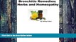 Big Deals  Bronchitis Remedies: Herbs and Homeopathy  Free Full Read Most Wanted