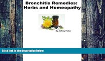 Big Deals  Bronchitis Remedies: Herbs and Homeopathy  Free Full Read Most Wanted