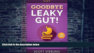 Must Have PDF  Gut: Goodbye - Leaky Gut! The Ultimate Solution For: Leaky Gut Syndrome. Digestion,