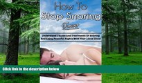 Big Deals  How To Stop Snoring Forever: Understand causes and treatments of snoring and enjoy