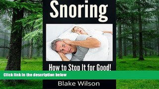 Must Have PDF  Snoring: How to stop it for good (Sleep Disorders, Snoring Solutions)  Best Seller