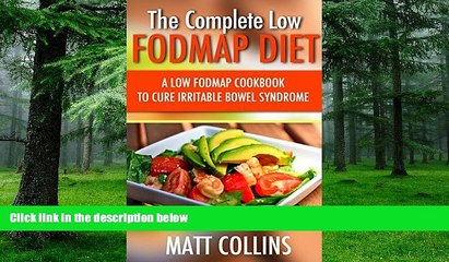 Big Deals  The Complete Low FODMAP Diet: A low FODMAP cookbook to cure irritable bowel syndrome