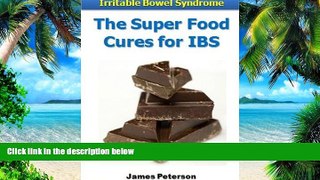 Big Deals  The Super Food Cures for IBS (Irritable Bowel Syndrome Series)  Free Full Read Most