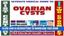 [PDF] 21st Century Ultimate Medical Guide to Ovarian Cysts - Authoritative Clinical Information