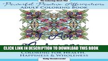 New Book Powerful Positive Affirmations Adult Coloring Book: Coloring for Health, Happiness and