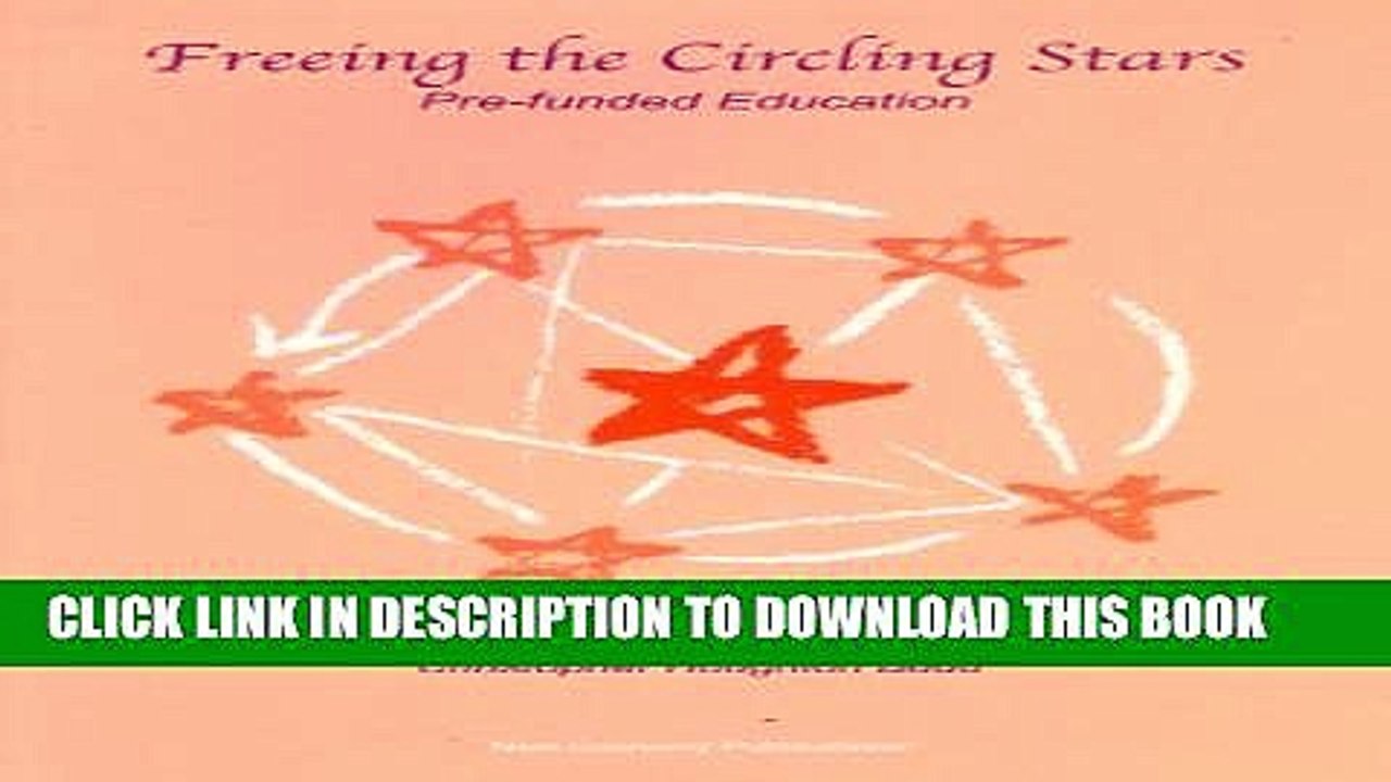 [PDF] Freeing The Circling Stars: Pre-Funded Education Full Colection