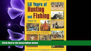 there is  50 Years of Hunting and Fishing, Part IV: Awesome Action in Australia