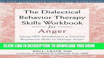 New Book The Dialectical Behavior Therapy Skills Workbook for Anger: Using DBT Mindfulness and