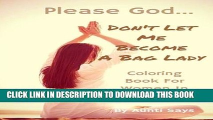 Collection Book Please God. . . Don t Let Me Become a Bag Lady!: Colouring Book for Women in Money