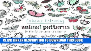 New Book Calming Colouring: Animal Patterns: 80 Blissful Patterns to Colour In