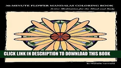 New Book 30-Minute Flower Mandalas Coloring Book: Meditation and Relaxation through Coloring