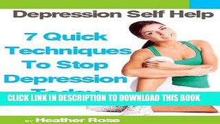 New Book Depression Self Help: 7 Quick Techniques To Stop Depression Today!