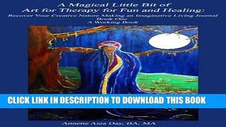 New Book A Magical Little Bit of Art for Therapy for Fun and Healing: Recover Your Creative Nature