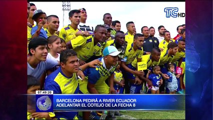 Barcelona pedirá a River Ecuador adelantar el cotejo de la fecha 8