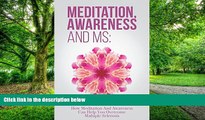 Big Deals  Meditation, Awareness And MS: How Meditation And Awareness Can Help You Overcome