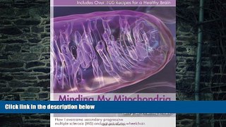 Big Deals  Minding My Mitochondria: How I Overcame Secondary Progressive Multiple Sclerosis (MS)