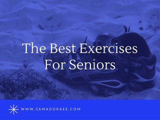 Samad Oraee: Best Exercises For Seniors