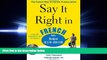 different   Say It Right in French (Audio CD and Book): The fastest way to Correct Pronunciation